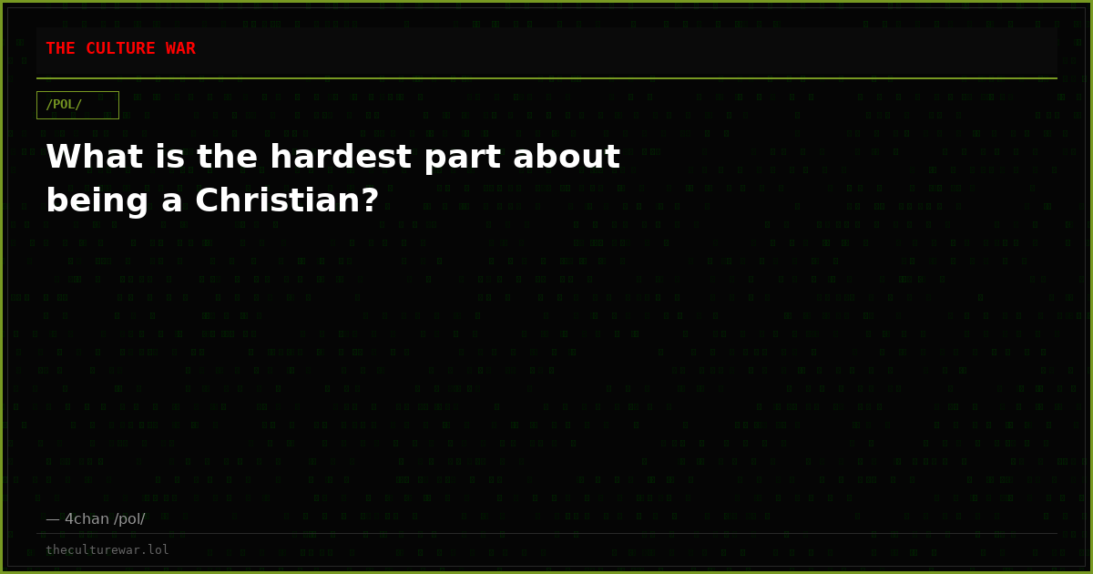 What is the hardest part about being a Christian?
