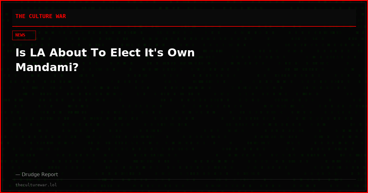 Is LA About To Elect It's Own Mandami?