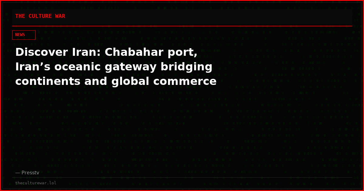 Discover Iran: Chabahar port, Iran’s oceanic gateway bridging continents and global commerce