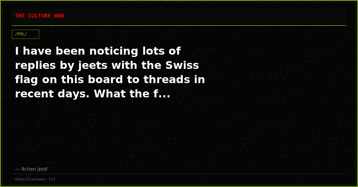 I have been noticing lots of replies by jeets with the Swiss flag on this board to threads in recent days. What the f...