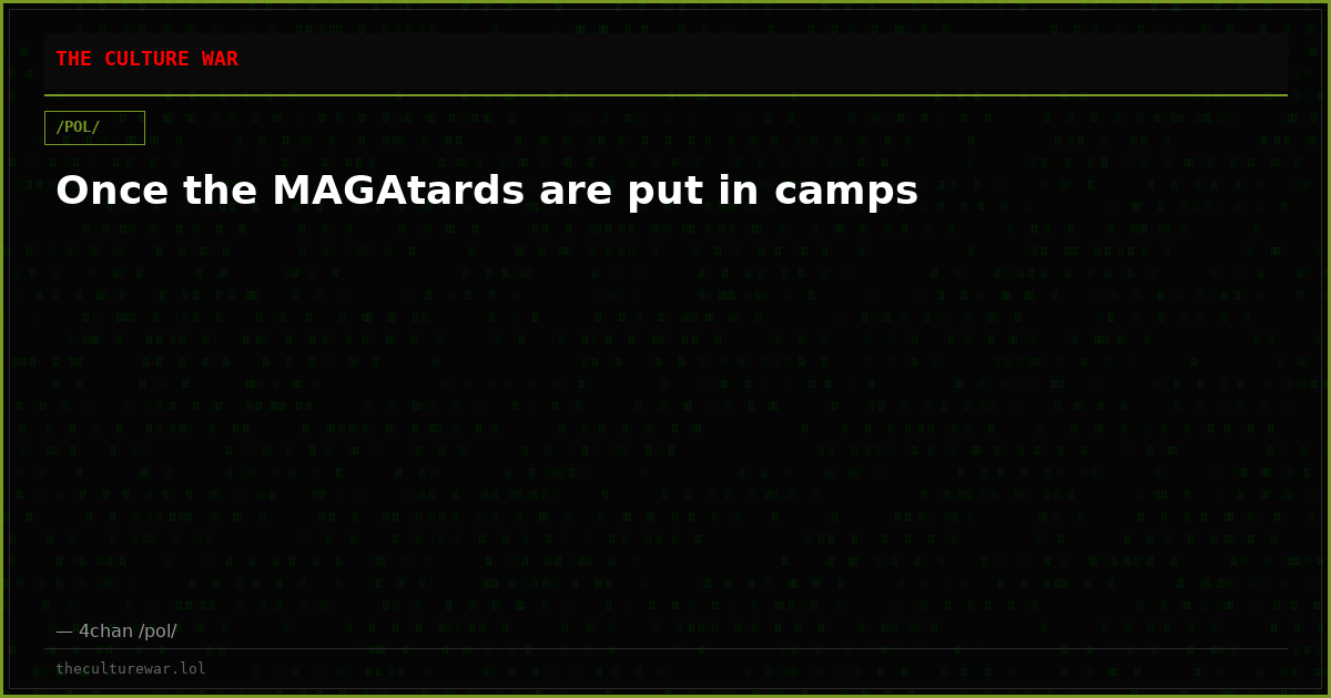 Once the MAGAtards are put in camps