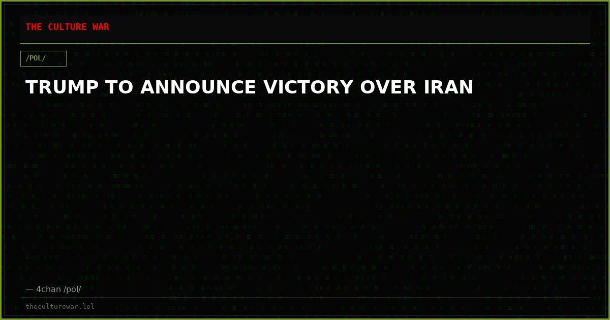 TRUMP TO ANNOUNCE VICTORY OVER IRAN