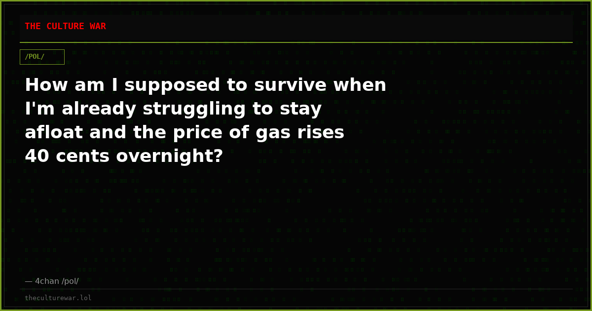How am I supposed to survive when I'm already struggling to stay afloat and the price of gas rises 40 cents overnight?