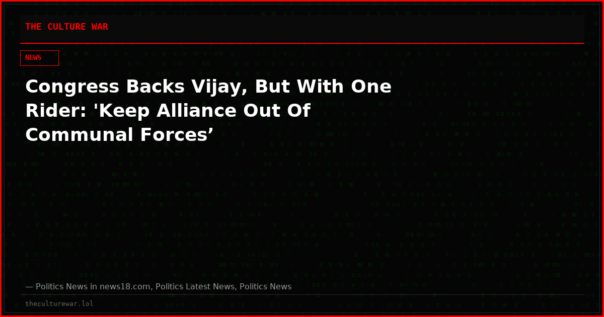 Congress Backs Vijay, But With One Rider: 'Keep Alliance Out Of Communal Forces’