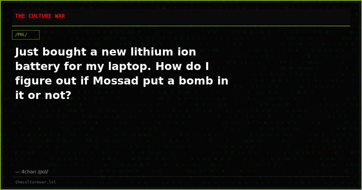 Just bought a new lithium ion battery for my laptop. How do I figure out if Mossad put a bomb in it or not?