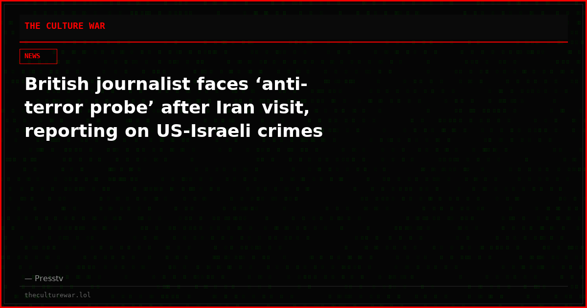 British journalist faces ‘anti-terror probe’ after Iran visit, reporting on US-Israeli crimes