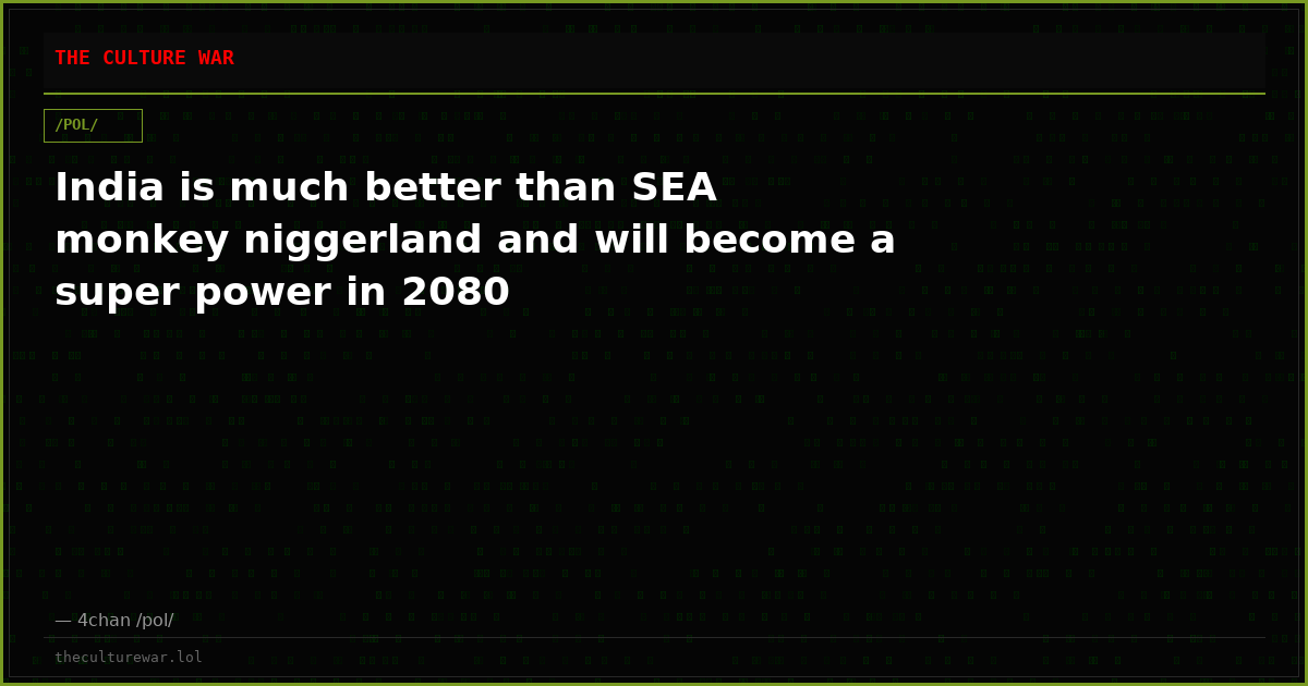 India is much better than SEA monkey niggerland and will become a super power in 2080