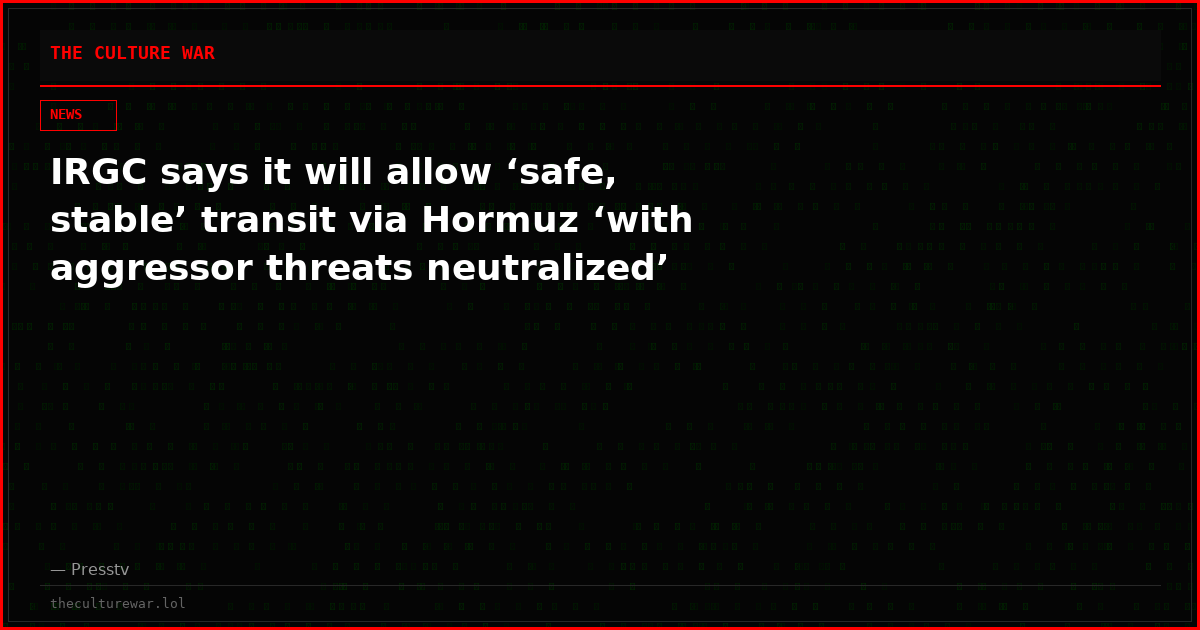 IRGC says it will allow ‘safe, stable’ transit via Hormuz ‘with aggressor threats neutralized’