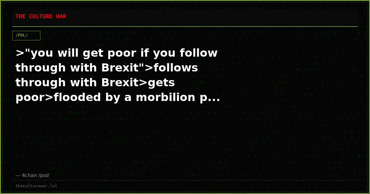 >"you will get poor if you follow through with Brexit">follows through with Brexit>gets poor>flooded by a morbilion p...