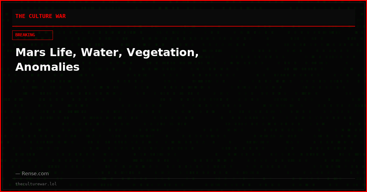Mars Life, Water, Vegetation, Anomalies