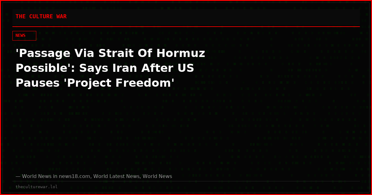 'Passage Via Strait Of Hormuz Possible': Says Iran After US Pauses 'Project Freedom'