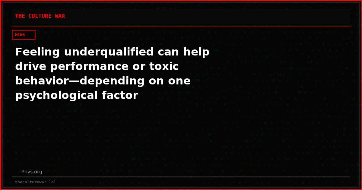 Feeling underqualified can help drive performance or toxic behavior—depending on one psychological factor