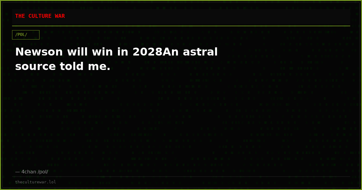 Newson will win in 2028An astral source told me.