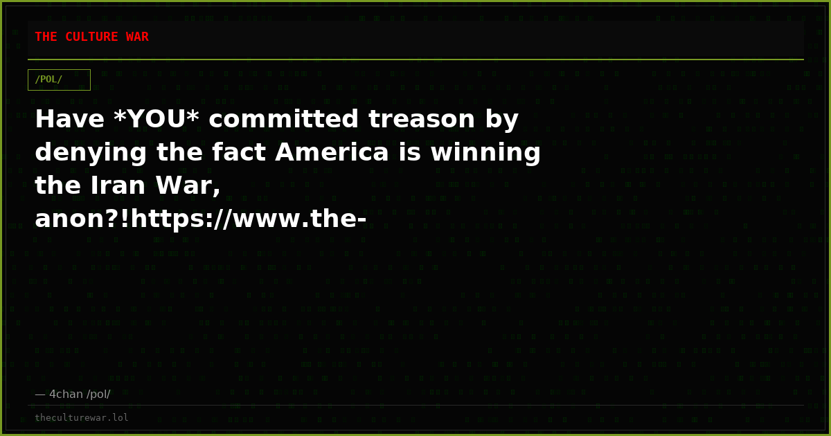 Have *YOU* committed treason by denying the fact America is winning the Iran War, anon?!https://www.the-independent.c...