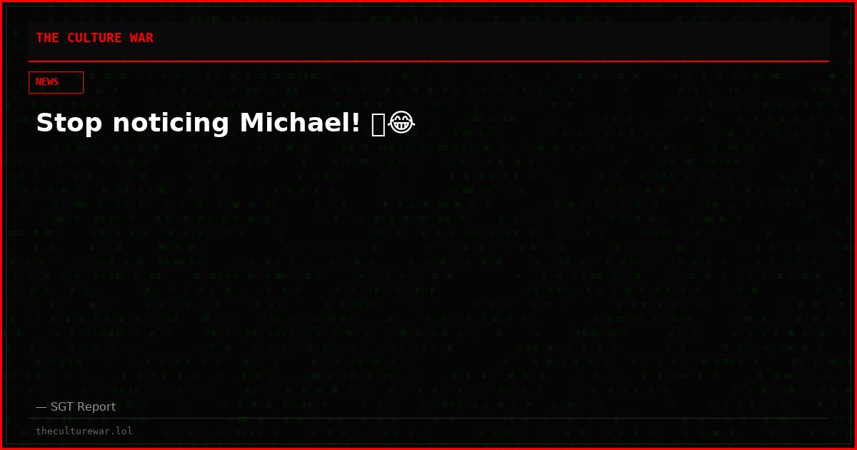 Stop noticing Michael! 🤣😂