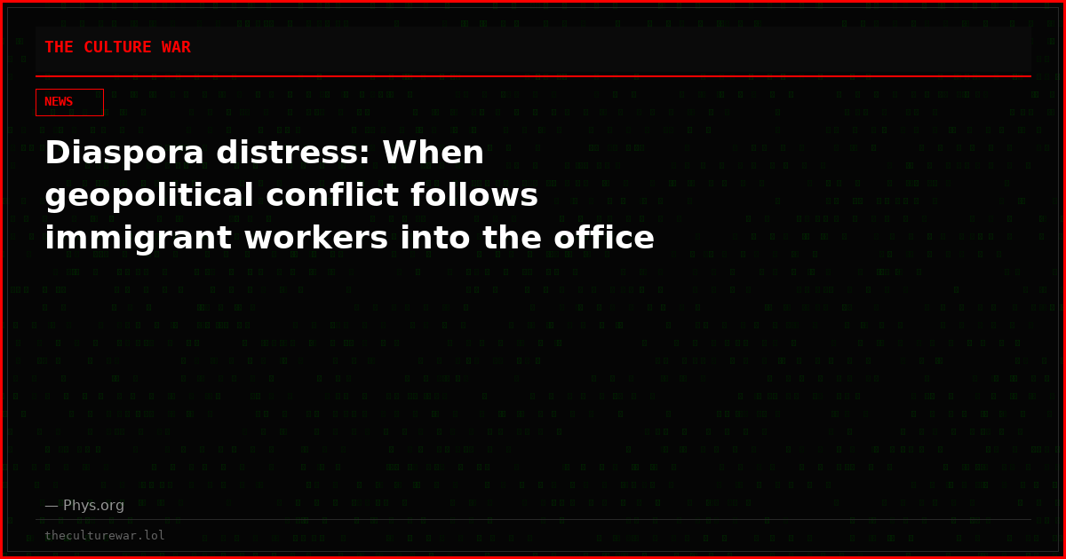 Diaspora distress: When geopolitical conflict follows immigrant workers into the office