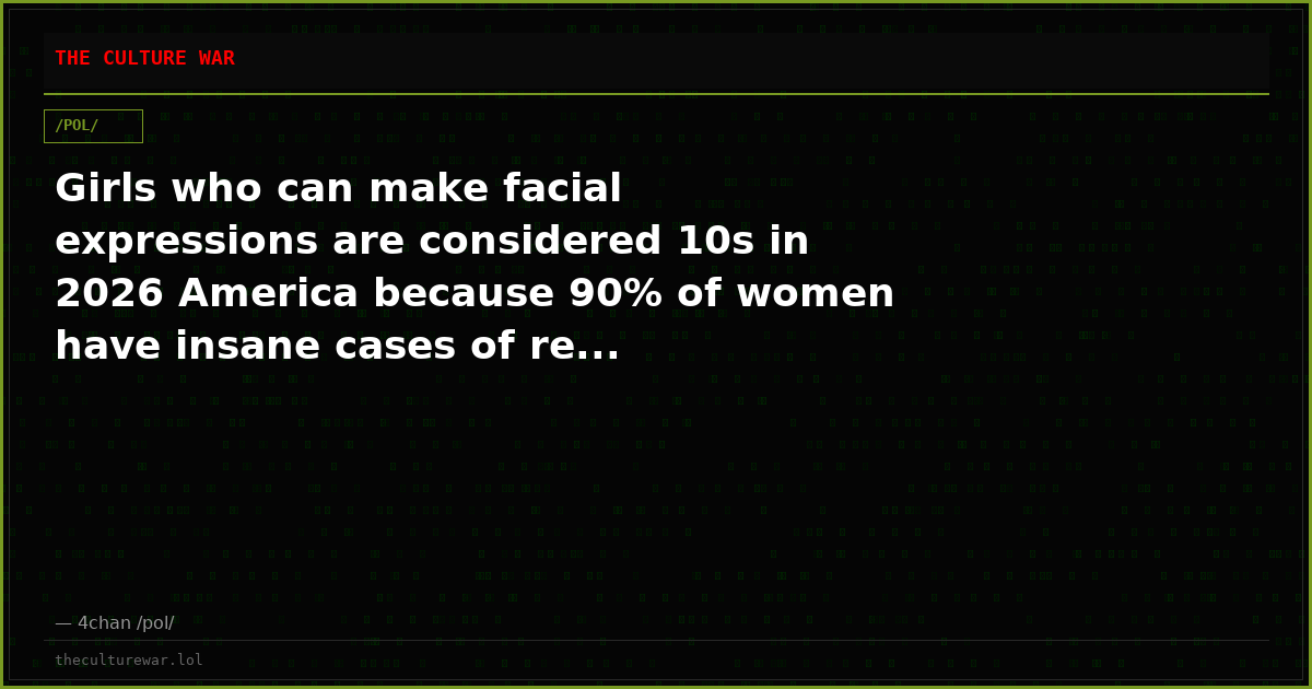 Girls who can make facial expressions are considered 10s in 2026 America because 90% of women have insane cases of re...