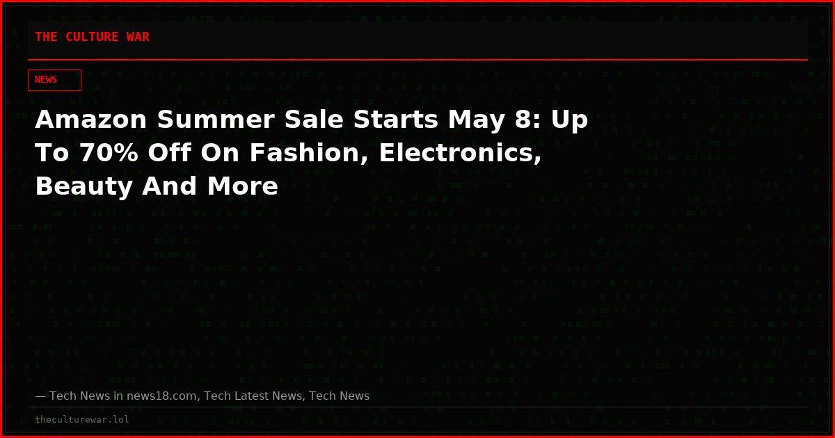 Amazon Summer Sale Starts May 8: Up To 70% Off On Fashion, Electronics, Beauty And More