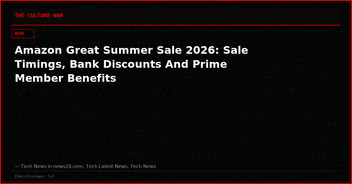 Amazon Great Summer Sale 2026: Sale Timings, Bank Discounts And Prime Member Benefits
