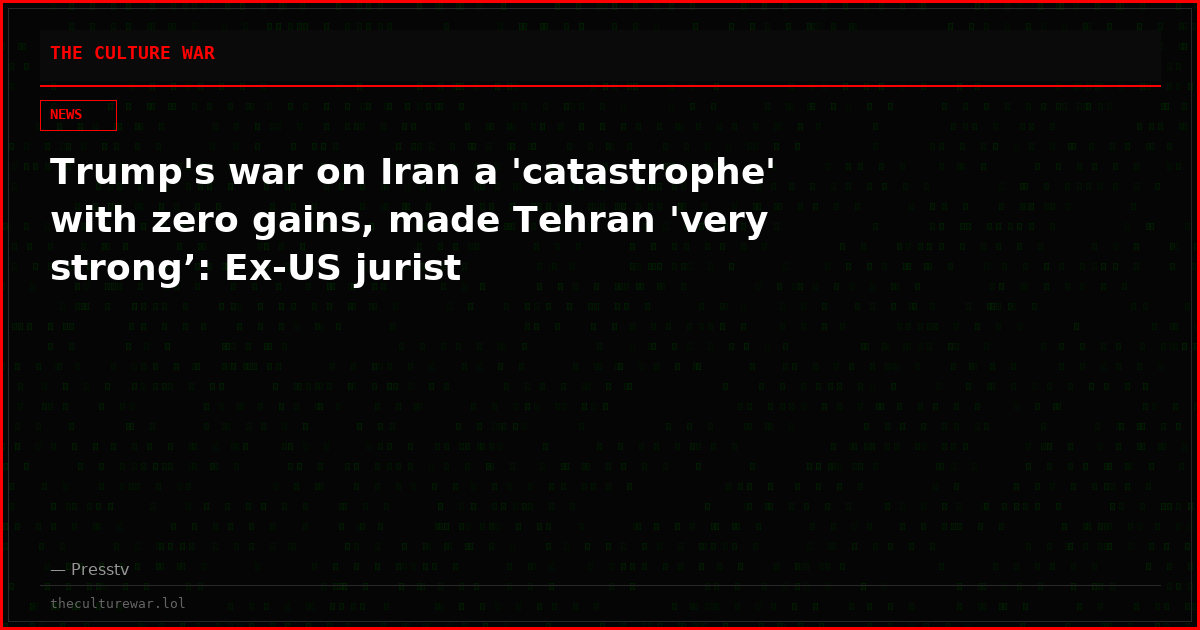 Trump's war on Iran a 'catastrophe' with zero gains, made Tehran 'very strong’: Ex-US jurist