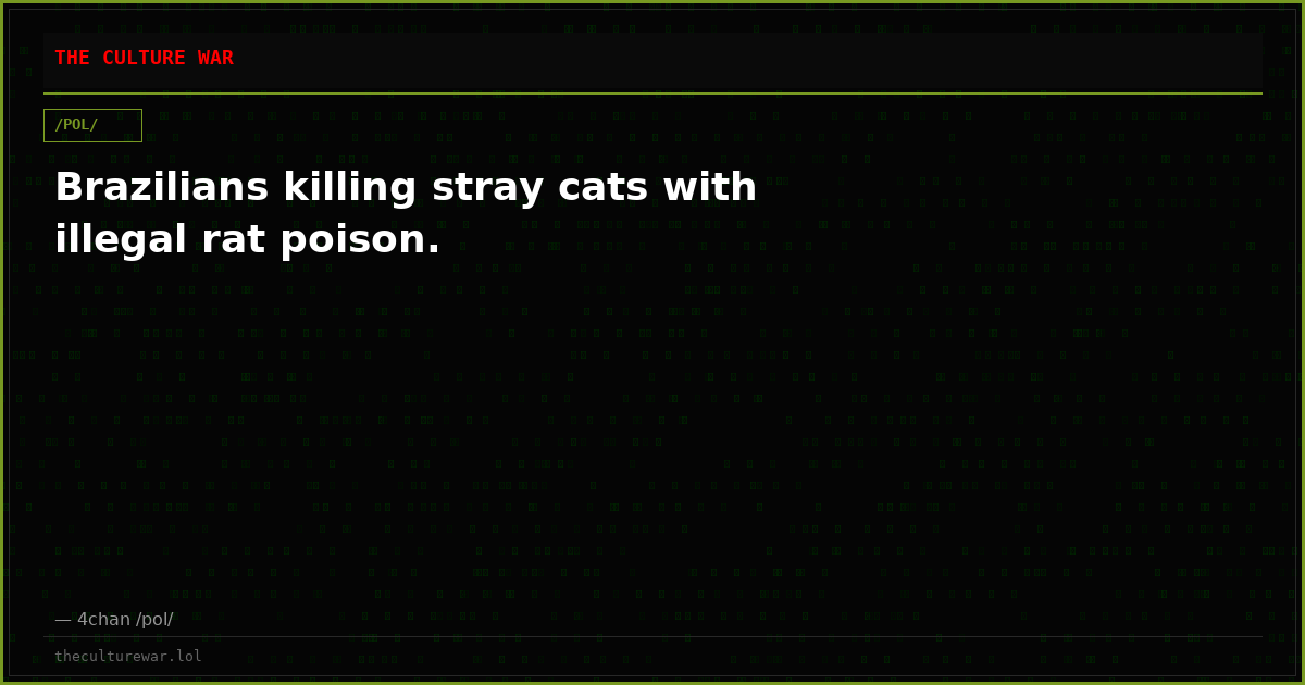 Brazilians killing stray cats with illegal rat poison.