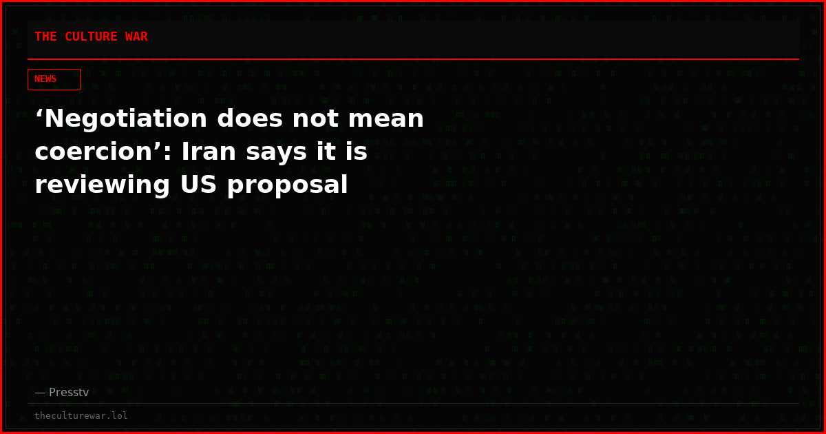 ‘Negotiation does not mean coercion’: Iran says it is reviewing US proposal