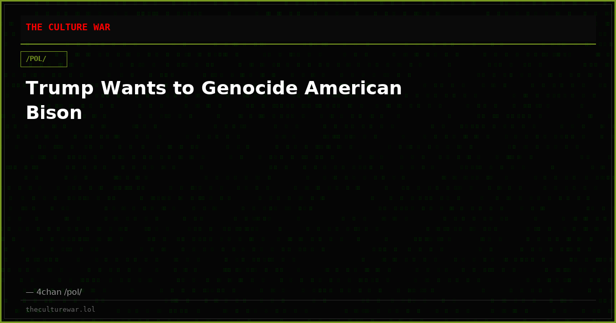 Trump Wants to Genocide American Bison