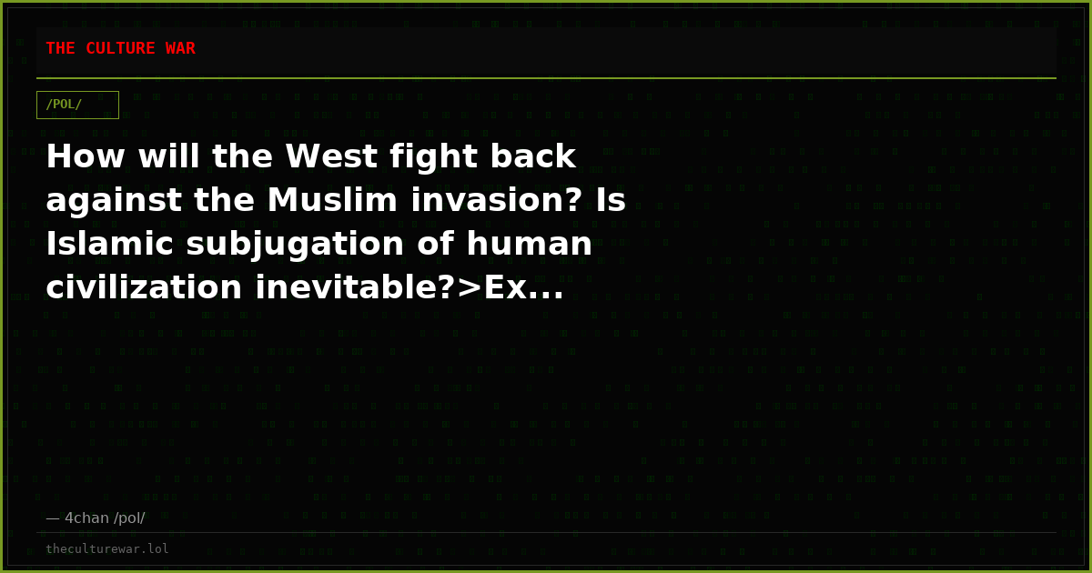 How will the West fight back against the Muslim invasion? Is Islamic subjugation of human civilization inevitable?>Ex...