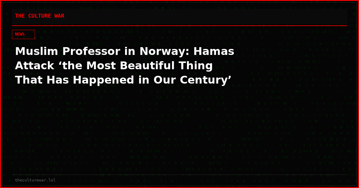 Muslim Professor in Norway: Hamas Attack ‘the Most Beautiful Thing That Has Happened in Our Century’
