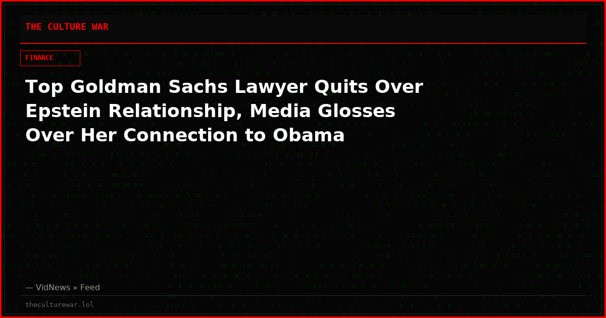 Top Goldman Sachs Lawyer Quits Over Epstein Relationship, Media Glosses Over Her Connection to Obama