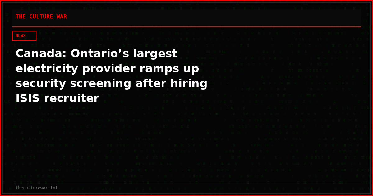 Canada: Ontario’s largest electricity provider ramps up security screening after hiring ISIS recruiter