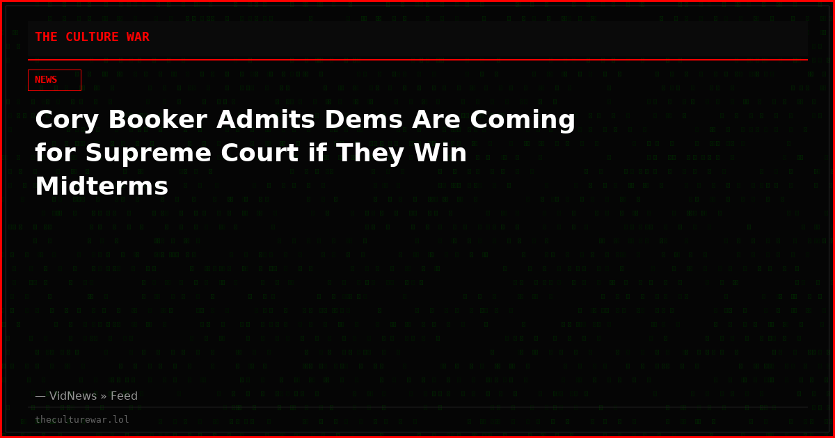 Cory Booker Admits Dems Are Coming for Supreme Court if They Win Midterms