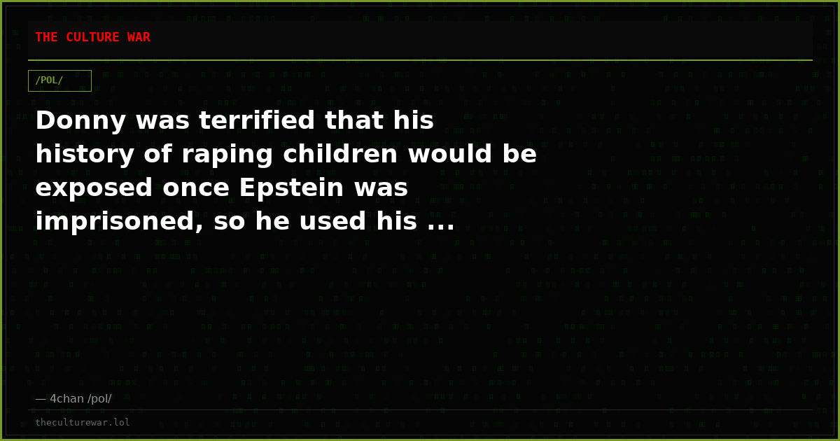 Donny was terrified that his history of raping children would be exposed once Epstein was imprisoned, so he used his ...