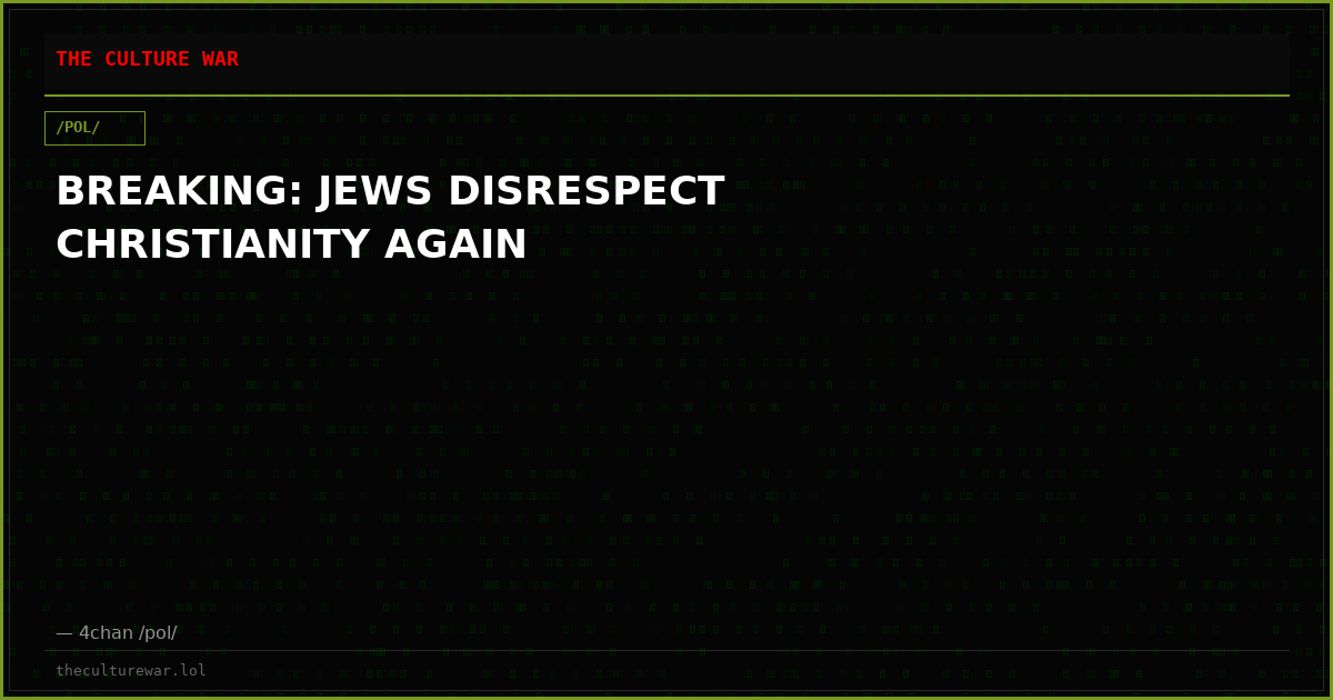 BREAKING: JEWS DISRESPECT CHRISTIANITY AGAIN