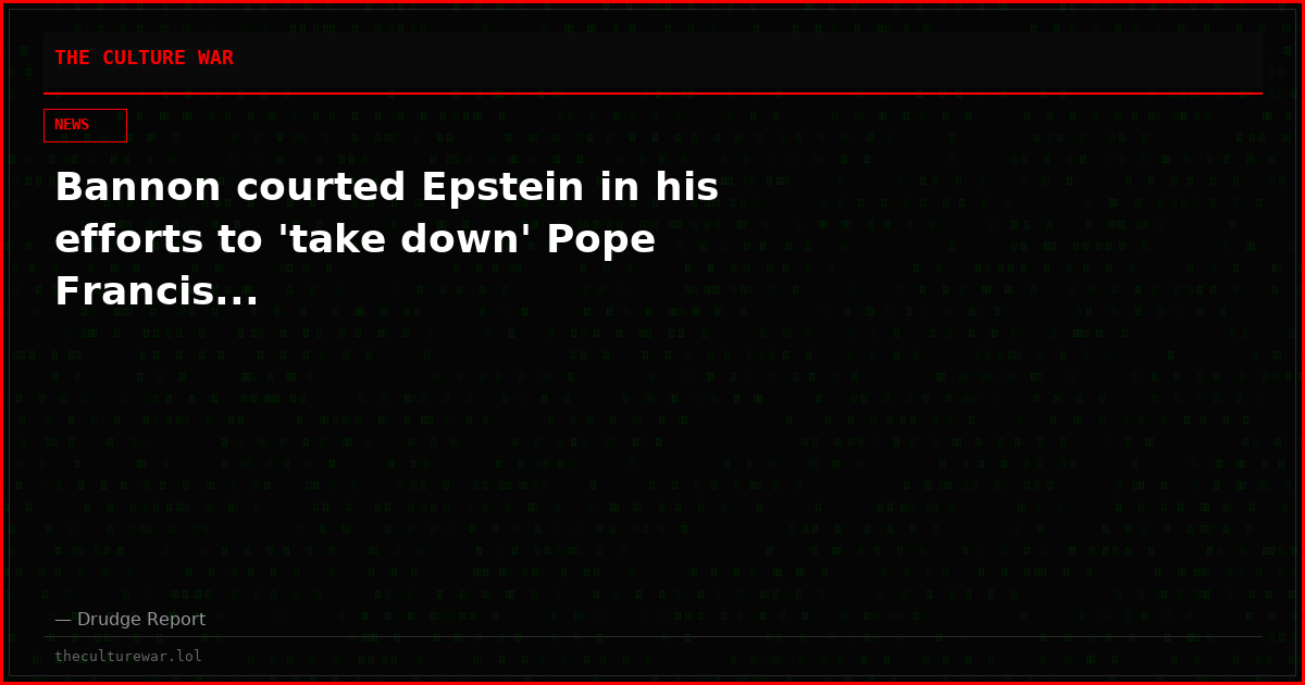 Bannon courted Epstein in his efforts to 'take down' Pope Francis...