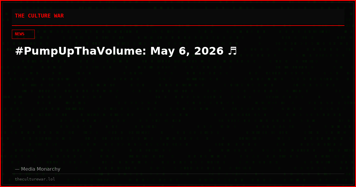 #PumpUpThaVolume: May 6, 2026 ♬