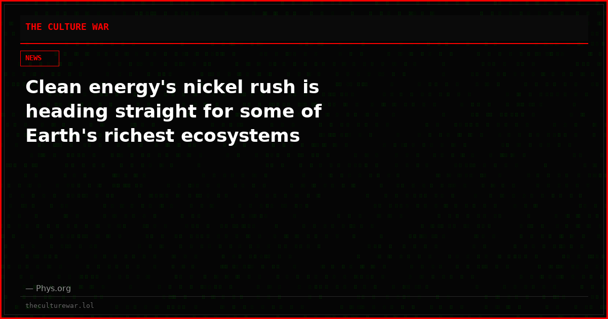 Clean energy's nickel rush is heading straight for some of Earth's richest ecosystems