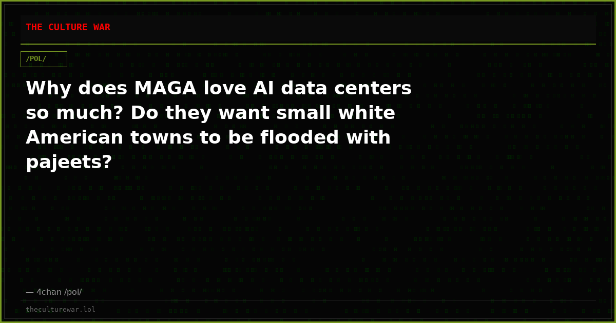 Why does MAGA love AI data centers so much? Do they want small white American towns to be flooded with pajeets?