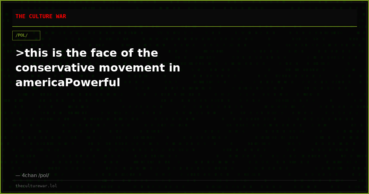 >this is the face of the conservative movement in americaPowerful