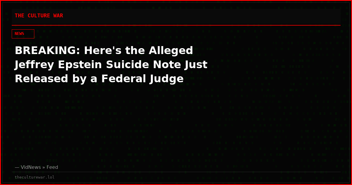 BREAKING: Here's the Alleged Jeffrey Epstein Suicide Note Just Released by a Federal Judge