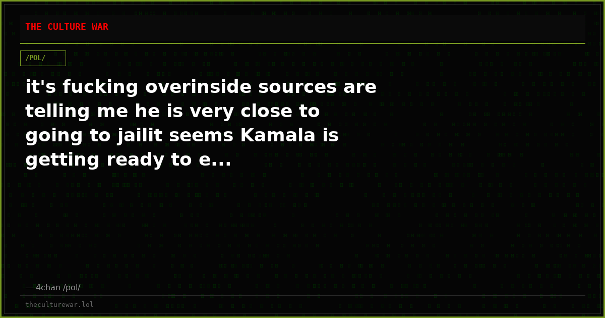 it's fucking overinside sources are telling me he is very close to going to jailit seems Kamala is getting ready to e...