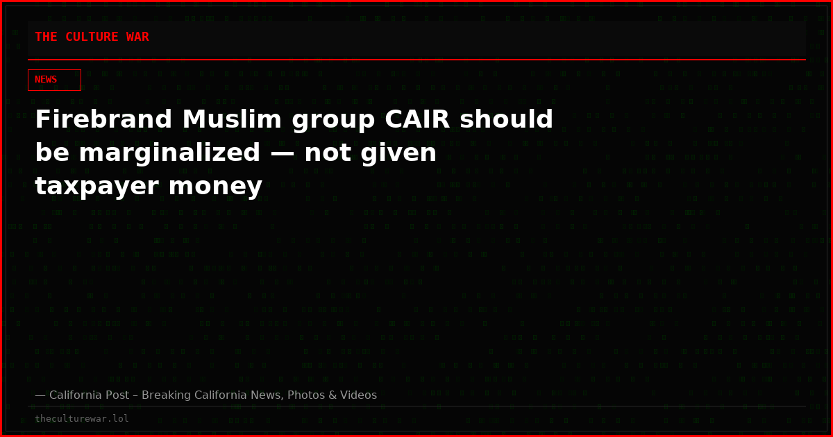 Firebrand Muslim group CAIR should be marginalized — not given taxpayer money