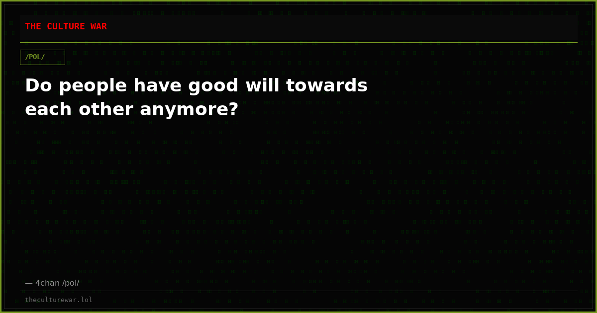 Do people have good will towards each other anymore?