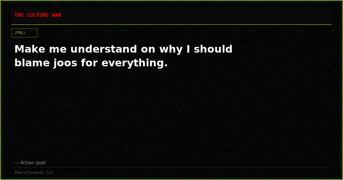 Make me understand on why I should blame joos for everything.