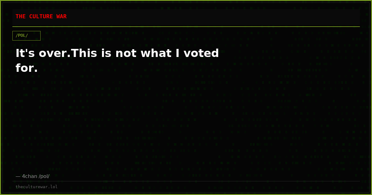It's over.This is not what I voted for.