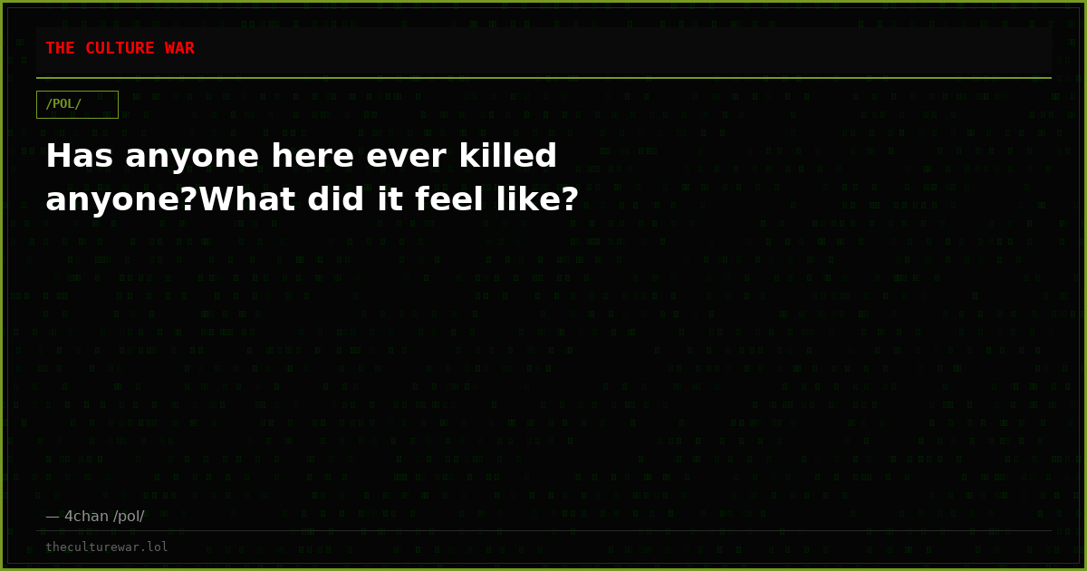 Has anyone here ever killed anyone?What did it feel like?