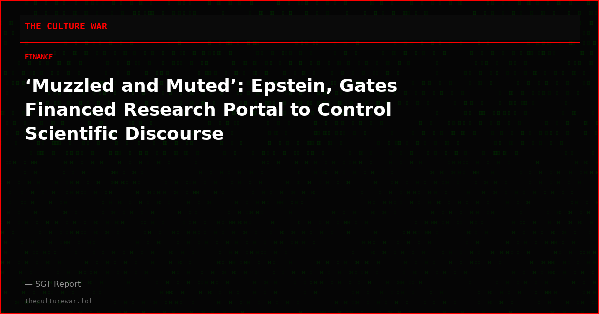‘Muzzled and Muted’: Epstein, Gates Financed Research Portal to Control Scientific Discourse
