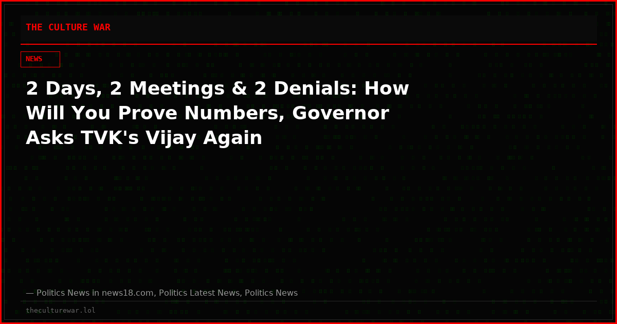 2 Days, 2 Meetings & 2 Denials: How Will You Prove Numbers, Governor Asks TVK's Vijay Again