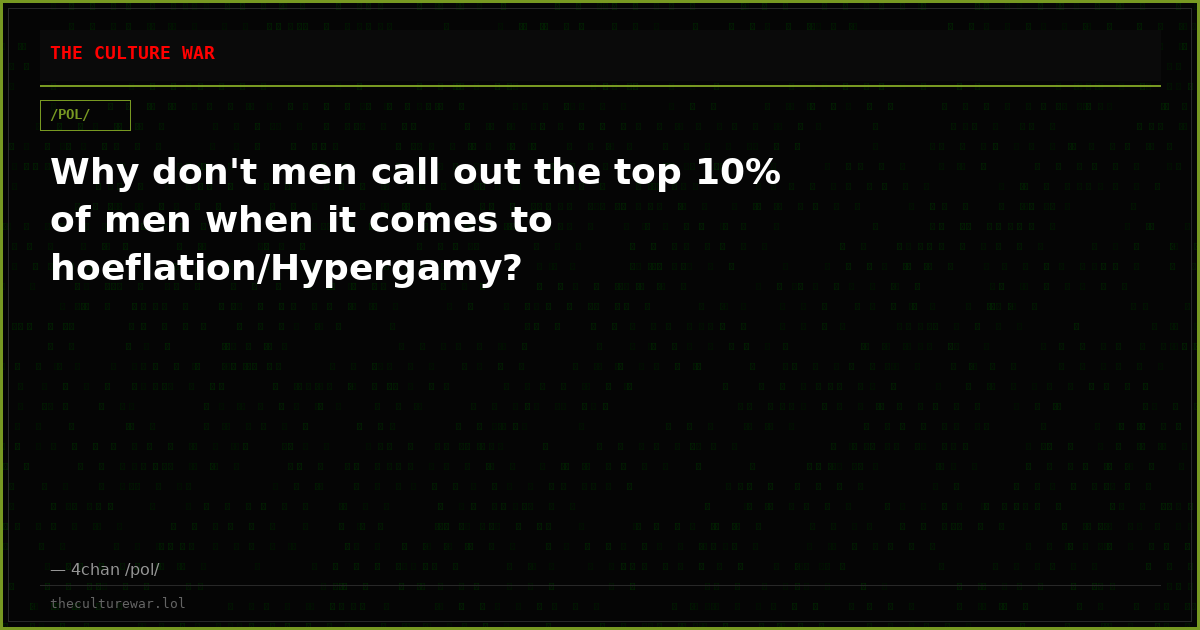 Why don't men call out the top 10% of men when it comes to hoeflation/Hypergamy?