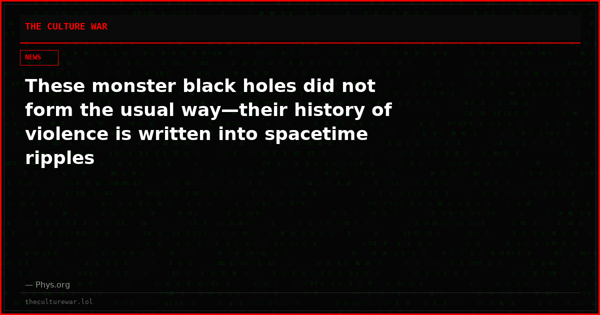 These monster black holes did not form the usual way—their history of violence is written into spacetime ripples